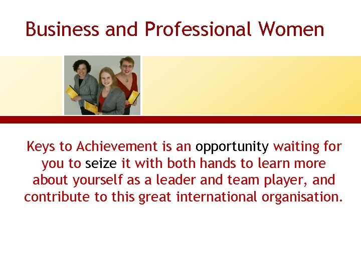 Business and Professional Women Keys to Achievement is an opportunity waiting for you to