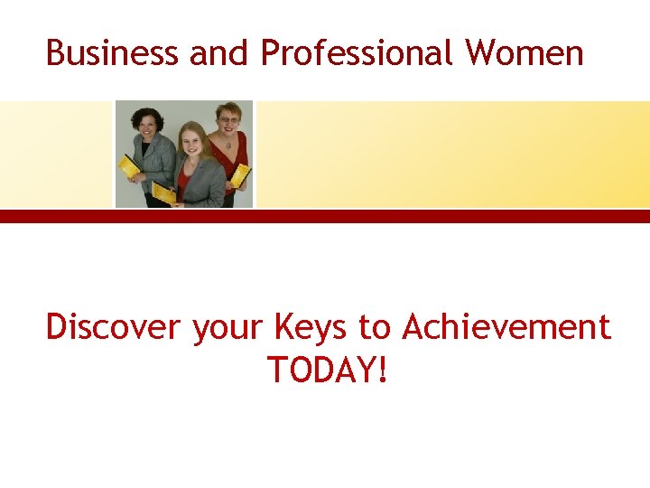 Business and Professional Women Discover your Keys to Achievement TODAY! 