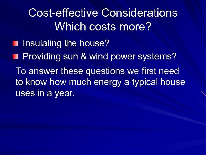 Cost-effective Considerations Which costs more? Insulating the house? Providing sun & wind power systems?
