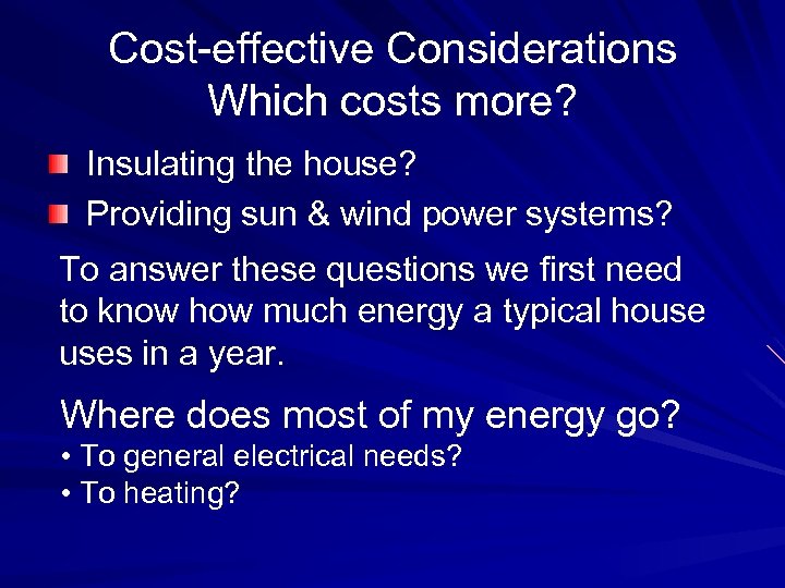 Cost-effective Considerations Which costs more? Insulating the house? Providing sun & wind power systems?
