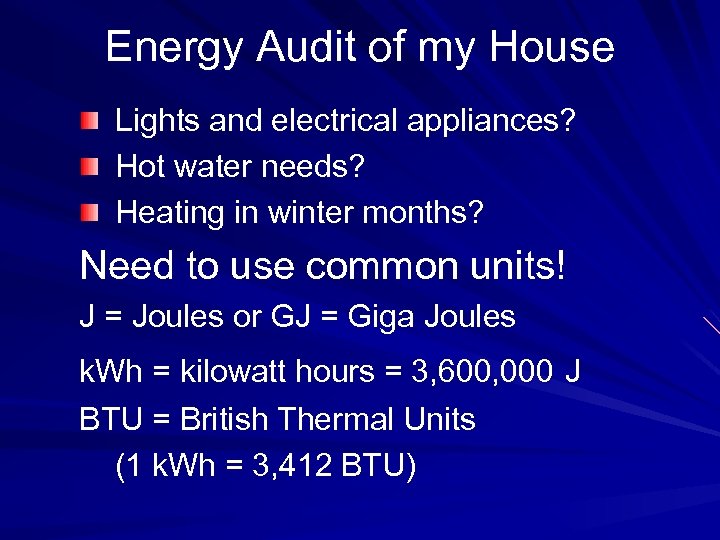 Energy Audit of my House Lights and electrical appliances? Hot water needs? Heating in