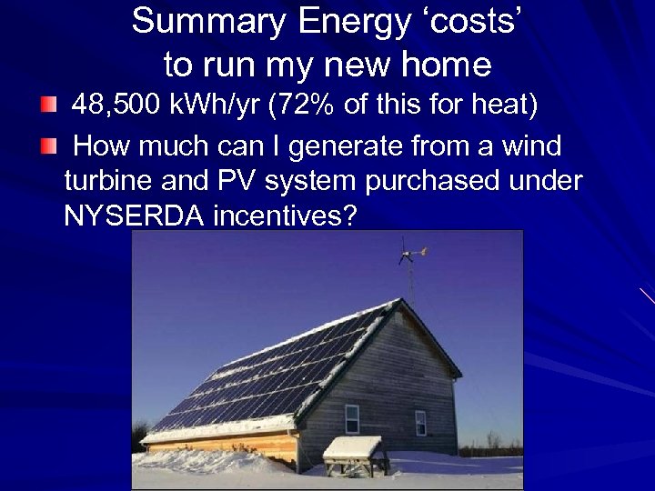 Summary Energy ‘costs’ to run my new home 48, 500 k. Wh/yr (72% of
