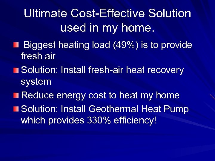 Ultimate Cost-Effective Solution used in my home. Biggest heating load (49%) is to provide