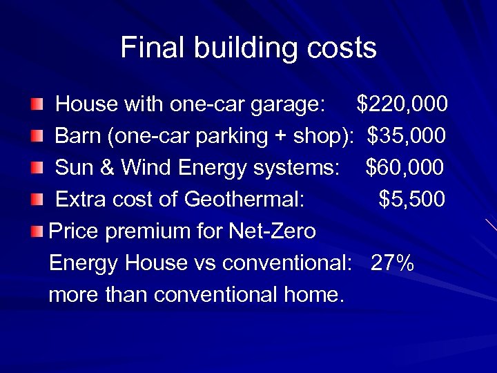 Final building costs House with one-car garage: $220, 000 Barn (one-car parking + shop):