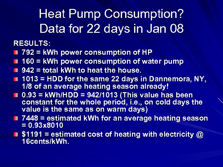 Heat Pump Consumption? Data for 22 days in Jan 08 RESULTS: 792 = k.