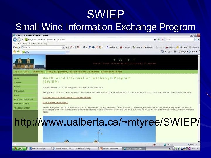 SWIEP Small Wind Information Exchange Program http: //www. ualberta. ca/~mtyree/SWIEP/ 