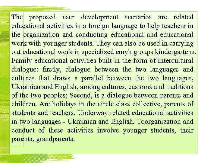 The proposed user development scenarios are related educational activities in a foreign language to