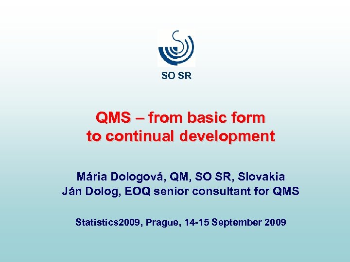 SO SR QMS – from basic form to continual development Mária Dologová, QM, SO