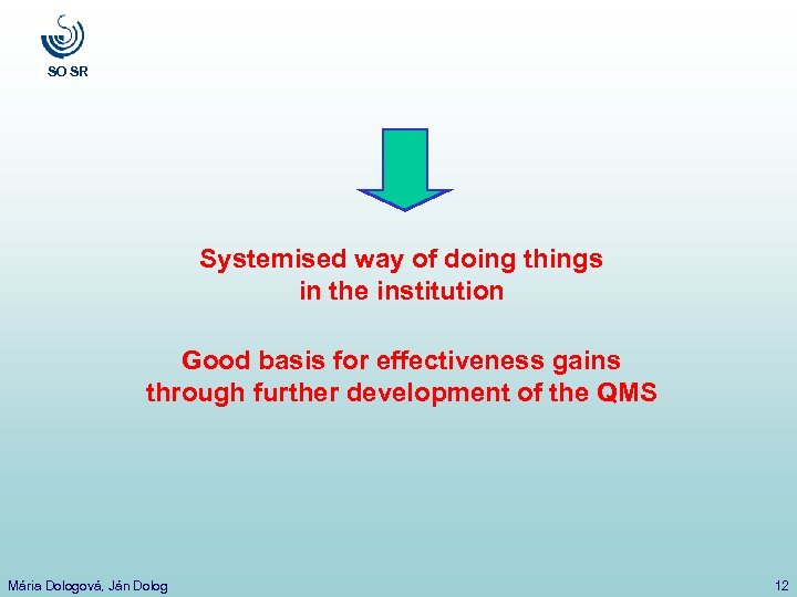 SO SR Systemised way of doing things in the institution Good basis for effectiveness