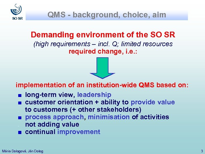 QMS - background, choice, aim SO SR Demanding environment of the SO SR (high