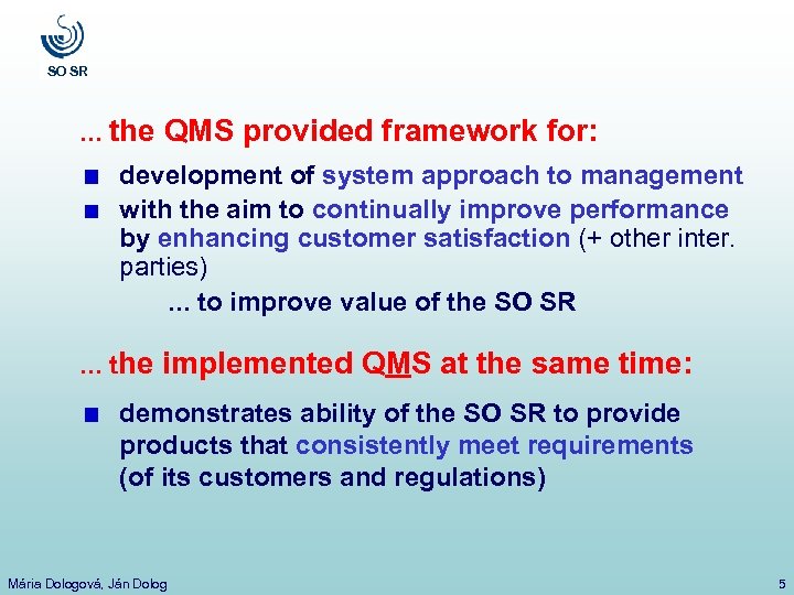 SO SR . . . the QMS provided framework for: development of system approach