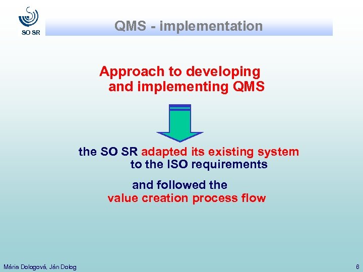 SO SR QMS - implementation Approach to developing and implementing QMS the SO SR