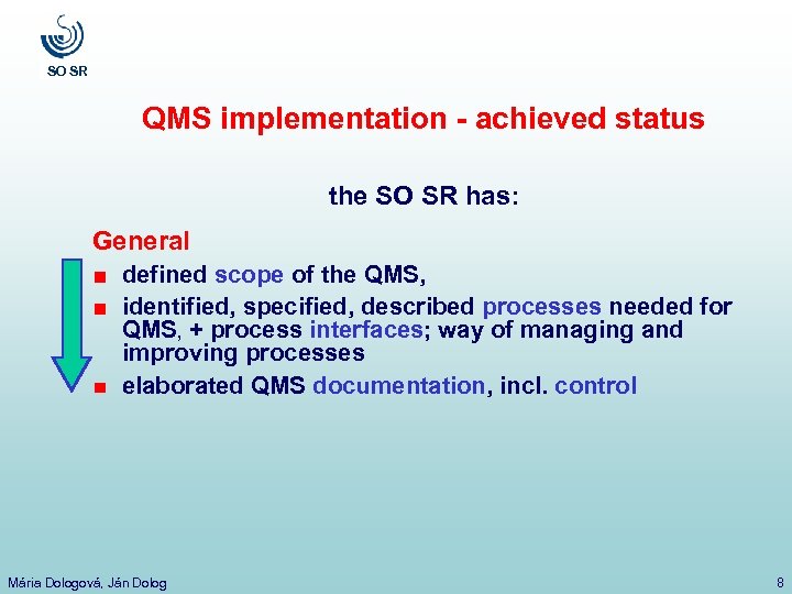 SO SR QMS implementation - achieved status the SO SR has: General defined scope