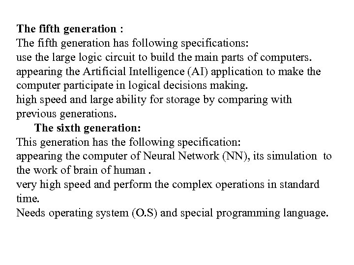 The fifth generation : The fifth generation has following specifications: use the large logic