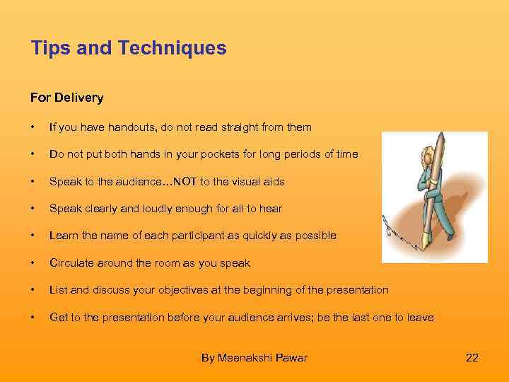 Tips and Techniques For Delivery • If you have handouts, do not read straight