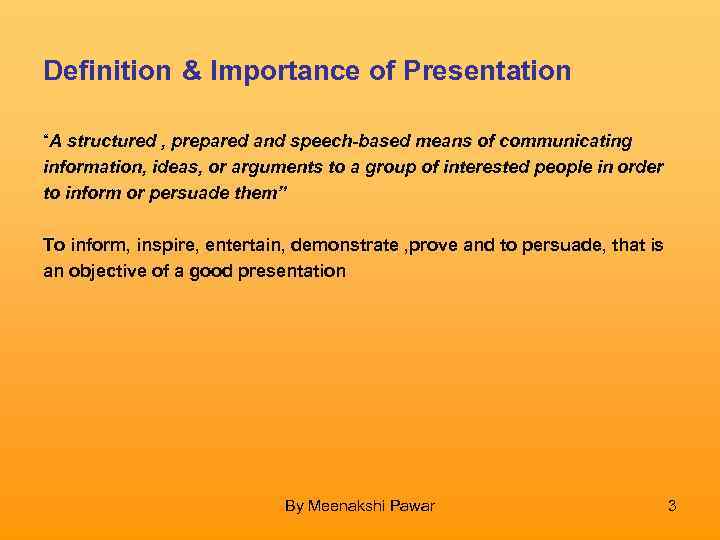 Definition & Importance of Presentation “A structured , prepared and speech-based means of communicating