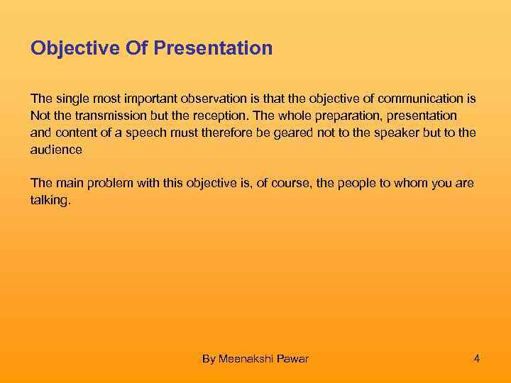 Objective Of Presentation The single most important observation is that the objective of communication