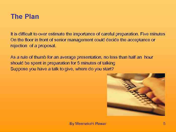 The Plan It is difficult to over estimate the importance of careful preparation. Five