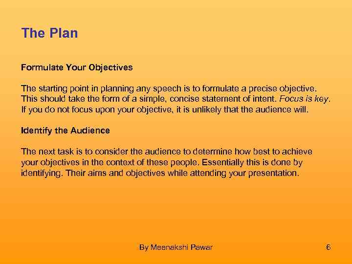 The Plan Formulate Your Objectives The starting point in planning any speech is to