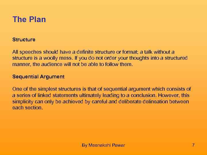 The Plan Structure All speeches should have a definite structure or format; a talk