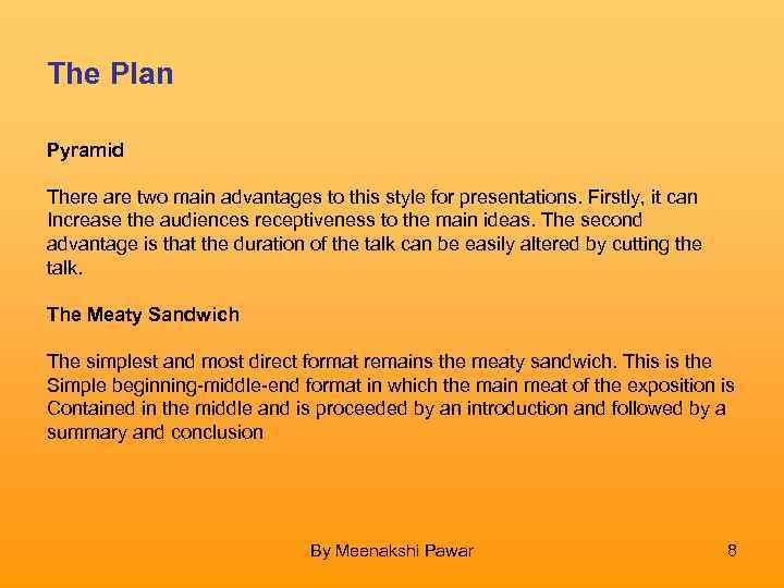 The Plan Pyramid There are two main advantages to this style for presentations. Firstly,