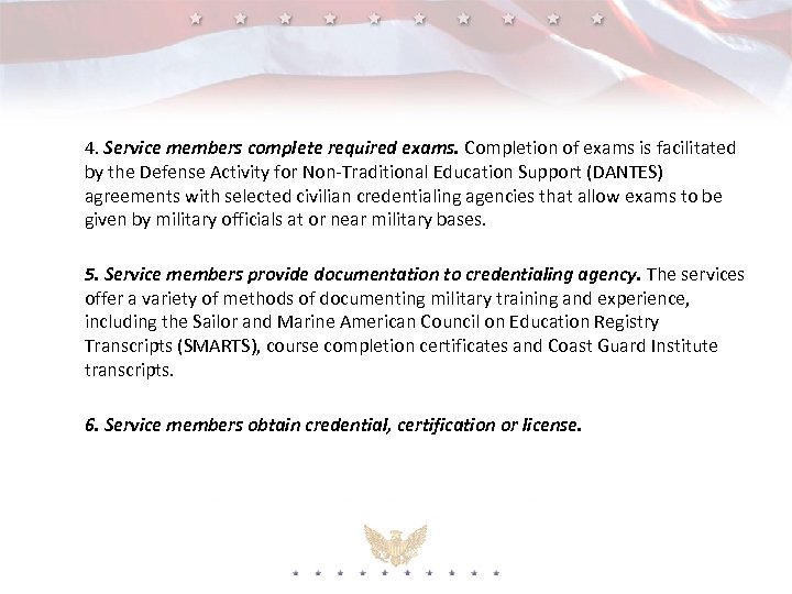 4. Service members complete required exams. Completion of exams is facilitated by the Defense