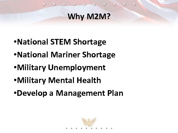 Why M 2 M? • National STEM Shortage • National Mariner Shortage • Military