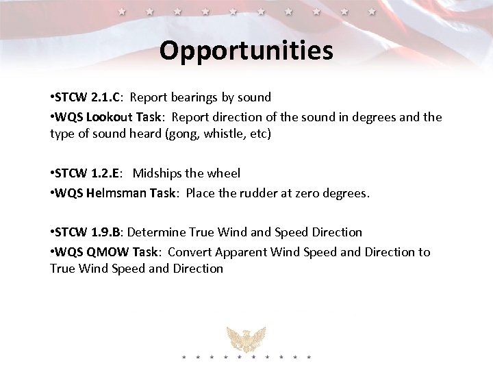 Opportunities • STCW 2. 1. C: Report bearings by sound • WQS Lookout Task: