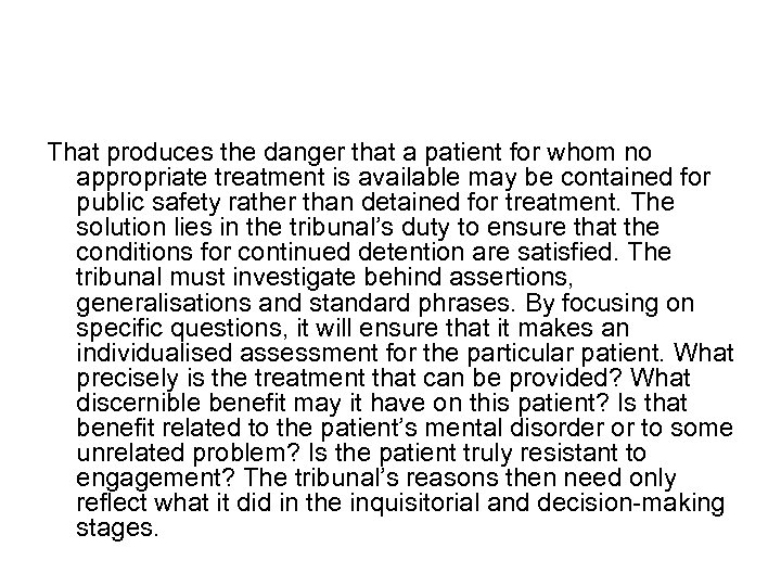 That produces the danger that a patient for whom no appropriate treatment is available