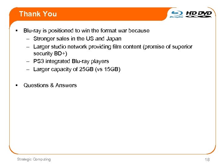 Thank You § Blu-ray is positioned to win the format war because – Stronger