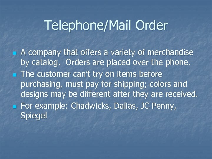 Telephone/Mail Order n n n A company that offers a variety of merchandise by