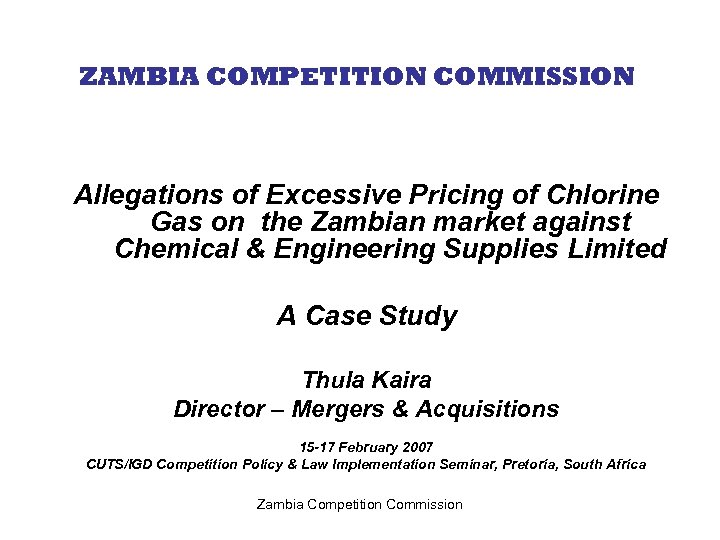 ZAMBIA COMPETITION COMMISSION Allegations of Excessive Pricing of Chlorine Gas on the Zambian market
