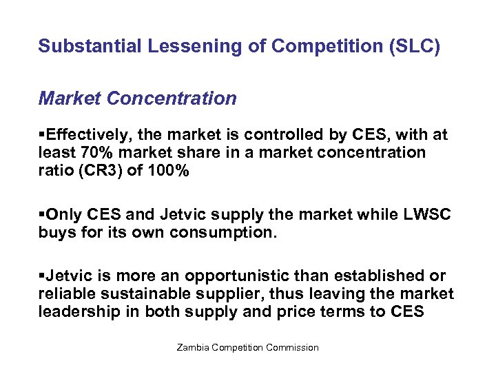 Substantial Lessening of Competition (SLC) Market Concentration §Effectively, the market is controlled by CES,