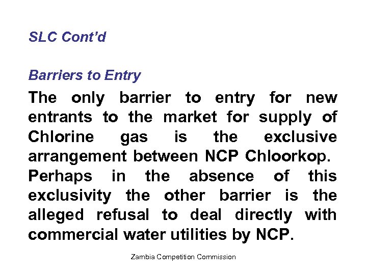 SLC Cont’d Barriers to Entry The only barrier to entry for new entrants to