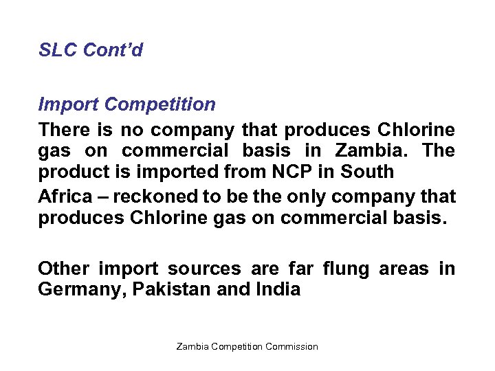 SLC Cont’d Import Competition There is no company that produces Chlorine gas on commercial