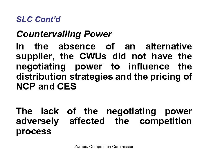 SLC Cont’d Countervailing Power In the absence of an alternative supplier, the CWUs did