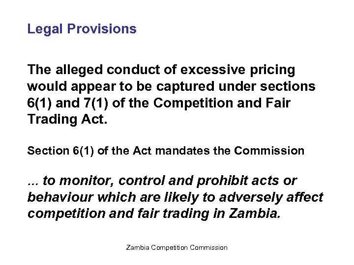 Legal Provisions The alleged conduct of excessive pricing would appear to be captured under