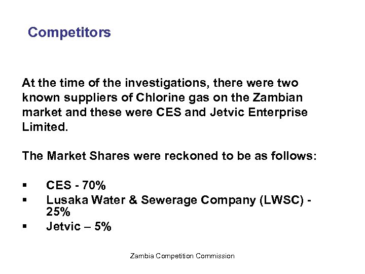 Competitors At the time of the investigations, there were two known suppliers of Chlorine