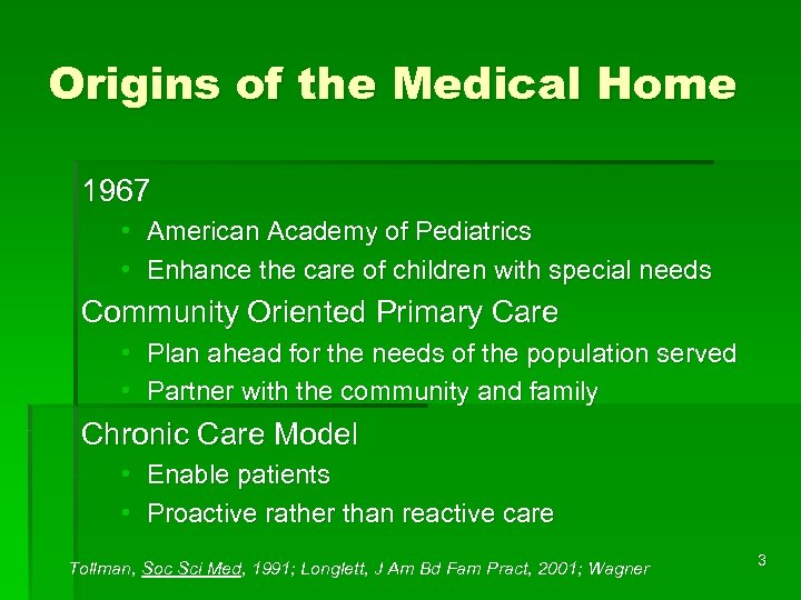 Origins of the Medical Home 1967 • American Academy of Pediatrics • Enhance the