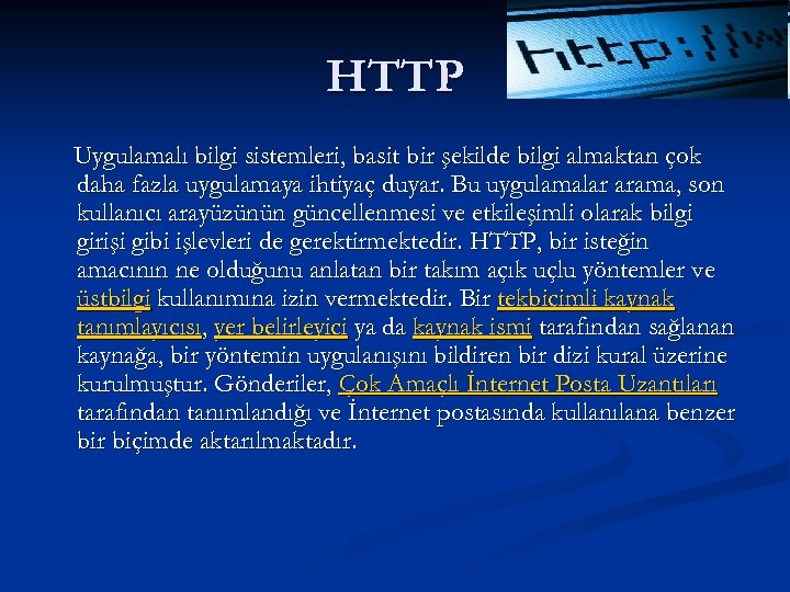 HTTP Uygulamalı bilgi sistemleri, basit bir şekilde bilgi almaktan çok daha fazla uygulamaya ihtiyaç