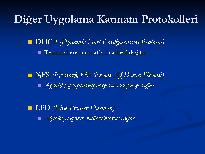 Diğer Uygulama Katmanı Protokolleri n DHCP (Dynamic Host Configuration Protocol) n n NFS (Network