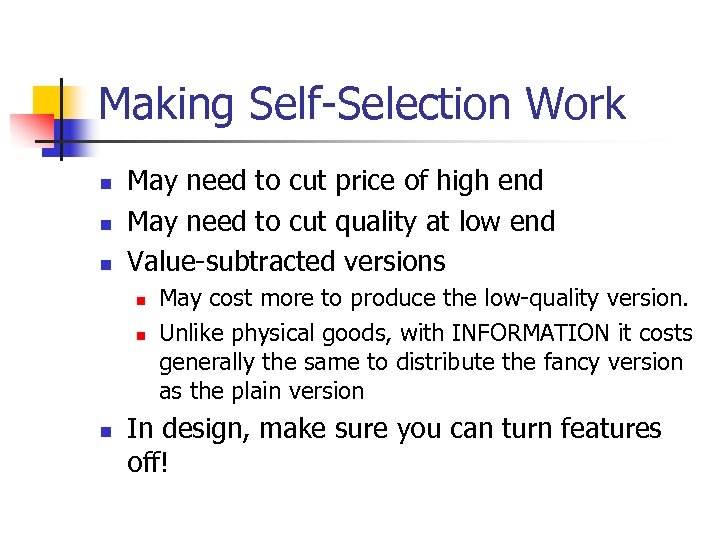 Making Self-Selection Work n n n May need to cut price of high end