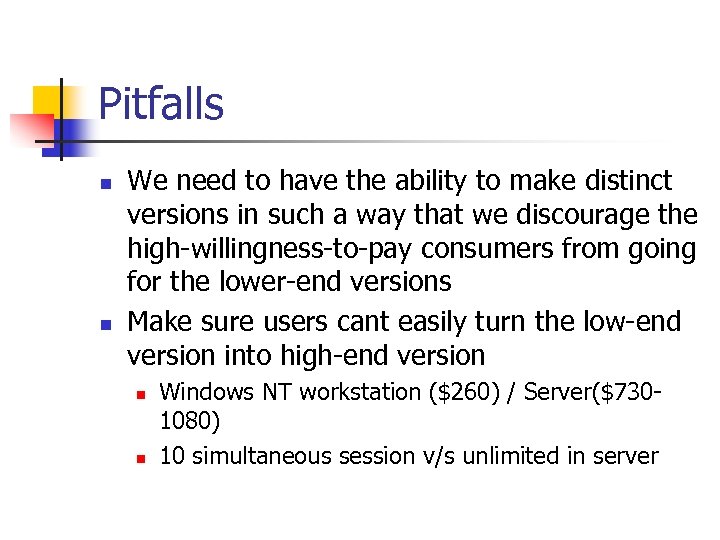 Pitfalls n n We need to have the ability to make distinct versions in