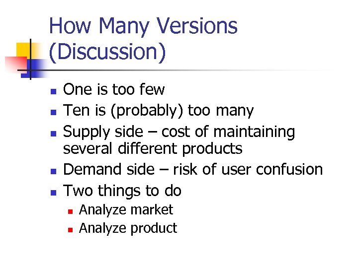 How Many Versions (Discussion) n n n One is too few Ten is (probably)