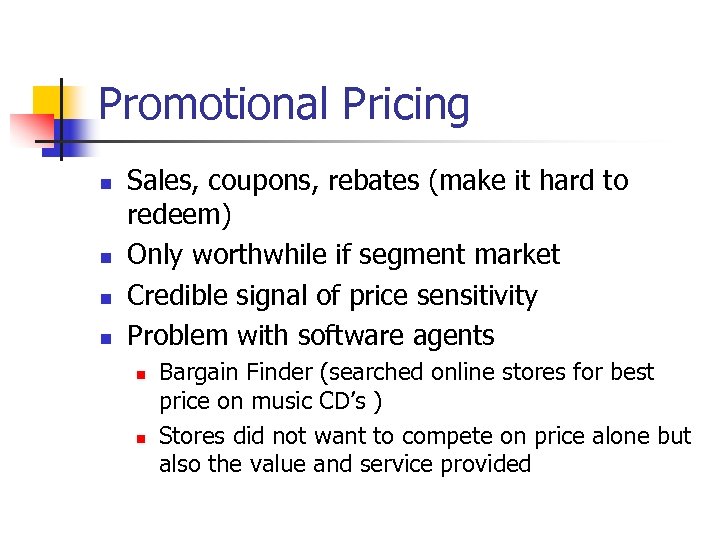 Promotional Pricing n n Sales, coupons, rebates (make it hard to redeem) Only worthwhile