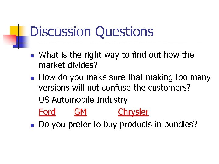 Discussion Questions n n n What is the right way to find out how