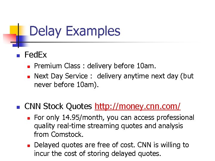 Delay Examples n Fed. Ex n n n Premium Class : delivery before 10