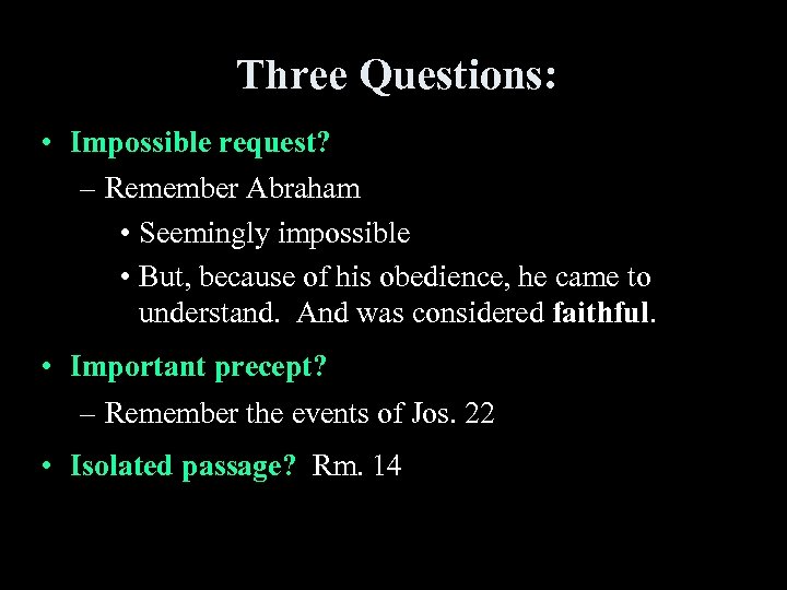 Three Questions: • Impossible request? – Remember Abraham • Seemingly impossible • But, because