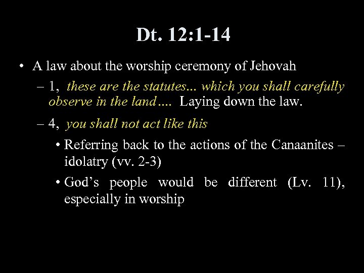 Dt. 12: 1 -14 • A law about the worship ceremony of Jehovah –
