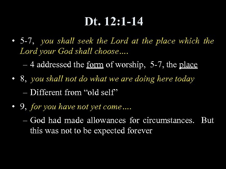 Dt. 12: 1 -14 • 5 -7, you shall seek the Lord at the